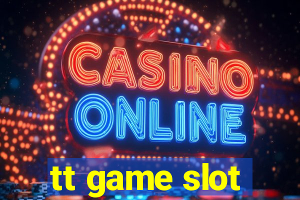 tt game slot